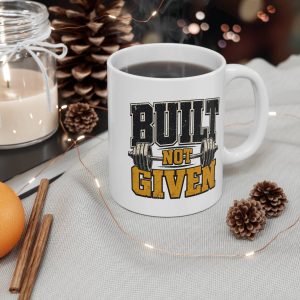 Built Not Given Gym Mug