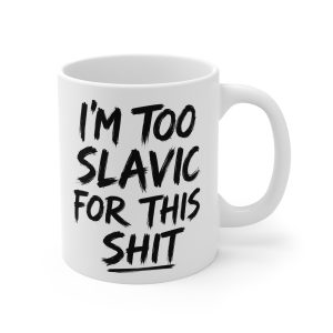 I’m Too Slavic for This Shit Mug