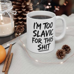 I’m Too Slavic for This Shit Mug
