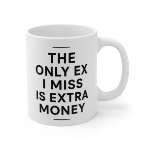 The Only Ex I Miss Is Extra Money Mug