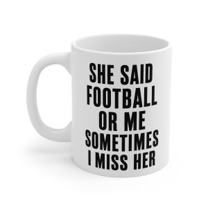 She Said Football or Me Mug