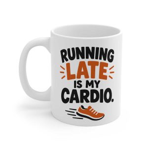 Running Late Is My Cardio Mug
