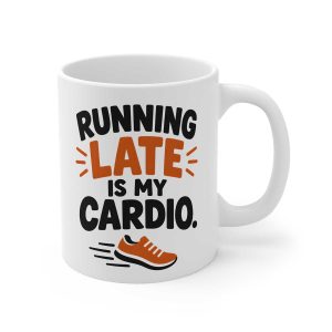 Running Late Is My Cardio Mug