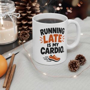 Running Late Is My Cardio Mug