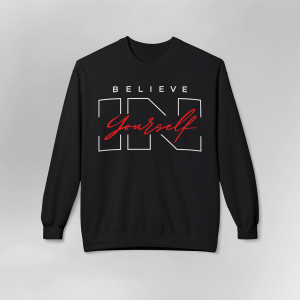 Believe in Yourself Motivational Sweatshirt