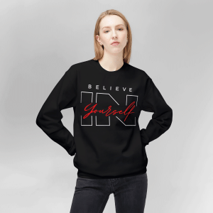 Believe in Yourself Motivational Sweatshirt
