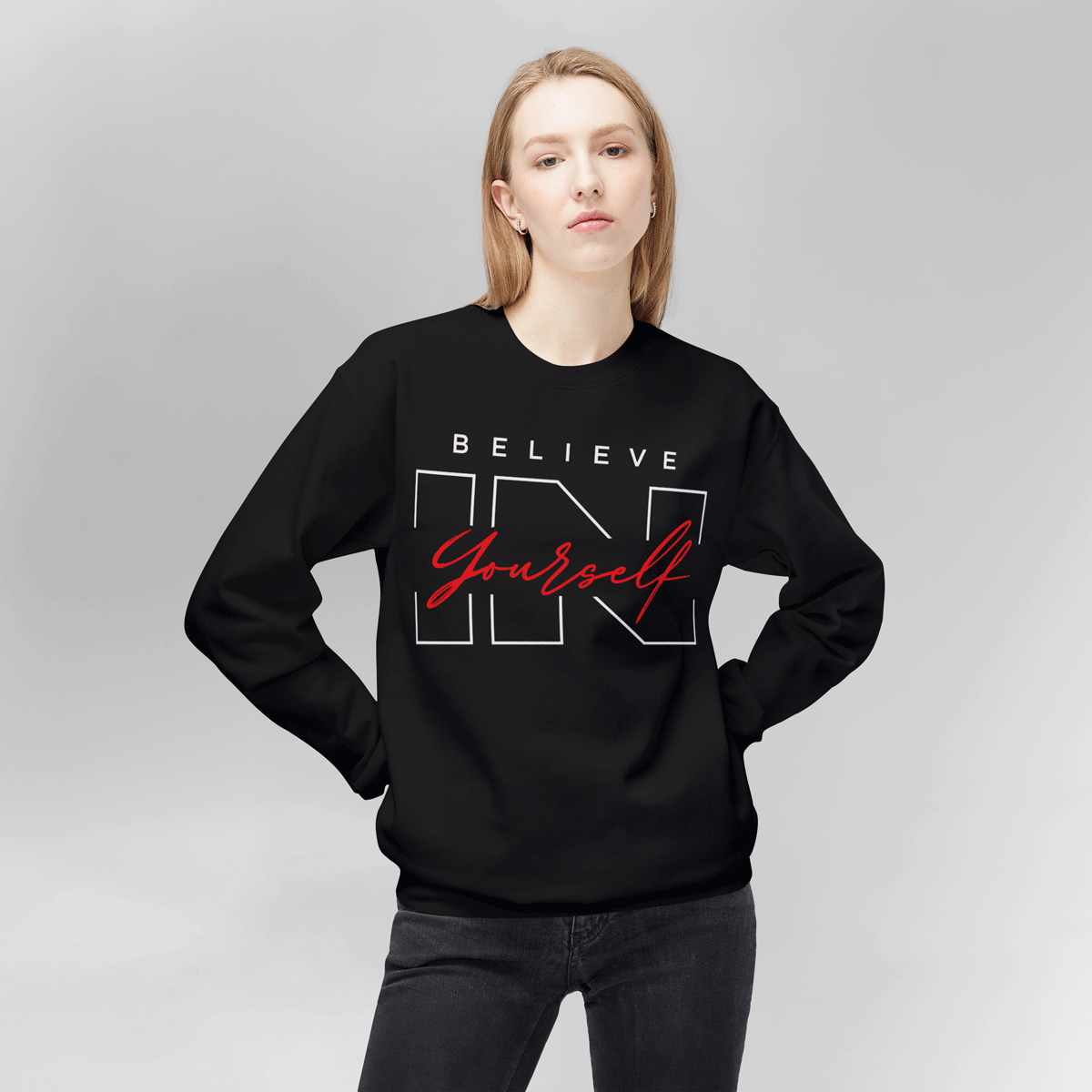 Believe in Yourself Motivational Sweatshirt
