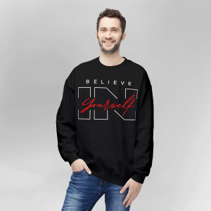 Believe in Yourself Motivational Sweatshirt